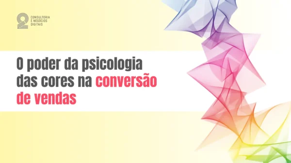 O Poder da Psicologia das Cores na Conversão de Vendas