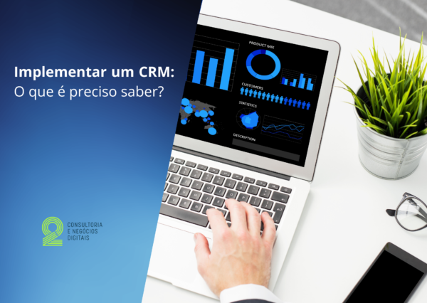 Implementar um CRM: O que é preciso saber? – Copy